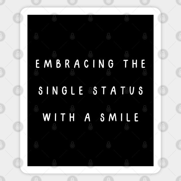 Embracing the single status with a smile. Singles Awareness Day Magnet by Project Charlie